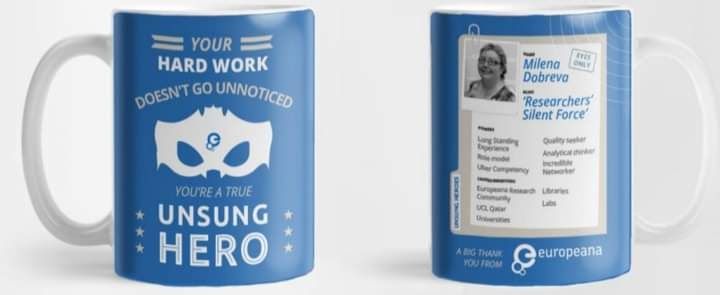 The cup given to Milena Dobreva at Europeana 2019, reading 'Your hard work doesn't go unnoticed, you're a true unsung hero.'